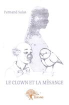 Couverture du livre « Le clown et la mésange » de Fernand Salas aux éditions Edilivre