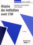Couverture du livre « Histoire des institutions avant 1789 (4e édition) » de Yves Sassier et Francois Saint-Bonnet aux éditions Lgdj