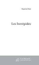Couverture du livre « Les intrepides » de Pauline Frot aux éditions Editions Le Manuscrit