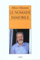 Couverture du livre « Nomade Immobile (Le) » de Albert Memmi aux éditions Arlea
