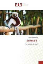 Couverture du livre « Sokela 8 - la parole du sud » de Henri Rasamoelina aux éditions Editions Universitaires Europeennes