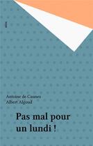 Couverture du livre « Pas mal pour un lundi ! » de Algoud/Caunes aux éditions Seuil