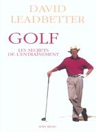 Couverture du livre « Golf : les secrets de l'entrainement » de David Leadbetter aux éditions Albin Michel