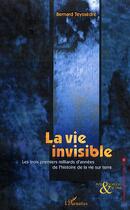 Couverture du livre « La vie invisible » de Bernard Teyssedre aux éditions Editions L'harmattan