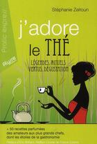Couverture du livre « J'adore le thé ; légendes, rituels, vertus, dégustation » de Stephanie Zeitoun aux éditions Alysse