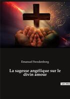 Couverture du livre « La sagesse angelique sur le divin amour » de Emanuel Swedenborg aux éditions Culturea