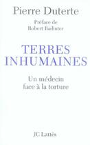Couverture du livre « Terres inhumaines ; un médecin face à la torture » de Pierre Duterte aux éditions Jc Lattes