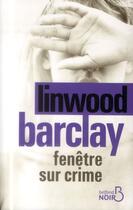 Couverture du livre « Fenêtre sur crime » de Linwood Barclay aux éditions Belfond