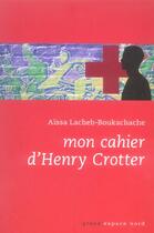 Couverture du livre « Mon cahier d'henri crotter » de Lacheb-Boukachache A aux éditions Espace Nord