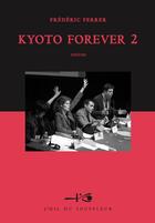 Couverture du livre « KYOTO FOREVER 2 » de Frédéric Ferrer aux éditions L'oeil Du Souffleur