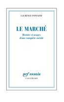 Couverture du livre « Le marché ; histoire et usages d'une conquête sociale » de Laurence Fontaine aux éditions Gallimard