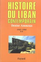 Couverture du livre « Histoire du Liban contemporain Tome 2 ; 1943-1990 » de Denise Ammoun aux éditions Fayard