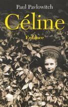 Couverture du livre « Céline » de Paul Pavlowitch aux éditions Fayard