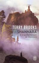 Couverture du livre « Shannara Tome 3 : l'enchantement de shannara » de Terry Brooks aux éditions J'ai Lu