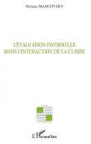 Couverture du livre « L'Evaluation informelle dans l'interaction de la classe » de Mancovsky Viviana aux éditions L'harmattan