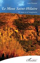 Couverture du livre « Le Mont Saint-Hilaire : De mots et d'imaginaire » de Louis Dumont aux éditions L'harmattan