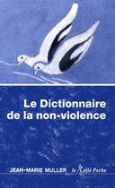 Couverture du livre « Le dictionnaire de la non-violence » de Jean-Marie Muller aux éditions Relie