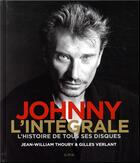 Couverture du livre « Johnny l'intégrale ; l'histoire de tous ses disques » de Gilles Verlant et Jean-William Thoury aux éditions Epa
