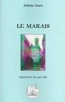 Couverture du livre « Le Marais ; organisation du cadre bâti » de Juliette Faure aux éditions L'harmattan
