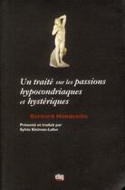Couverture du livre « Un traite sur les passions hypocondriaques et hysteriques » de Bernard Mandeville aux éditions Uga Éditions