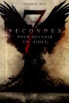 Couverture du livre « Sept secondes pour devenir un aigle » de Thomas Day aux éditions Le Belial