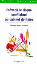 Couverture du livre « Prevenir le risque conflictuel au cabinet dentaire » de Nossintchouk aux éditions Cahiers De Protheses