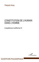 Couverture du livre « Constitution de l'humain dans l'homme ; l'expérience multiforme Tome 4 » de Francois Urvoy aux éditions Editions L'harmattan