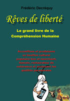Couverture du livre « Rêves de liberté ; le grand livre de la compréhension humaine » de Frederic Decrequy aux éditions Look My Book