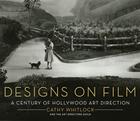 Couverture du livre « Designs on film ; a century of hollywood art direction » de Cathy Whitlock aux éditions Harper Collins Us