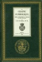 Couverture du livre « La chaîne symbolique ; origine, développement et tendances de l'idée maçonnique (1852) » de John-Barthelemy Galiffe aux éditions Slatkine Reprints