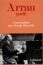 Couverture du livre « Arrau parle - conversations avec joseph horowitz » de Horowitz Joseph aux éditions Gallimard