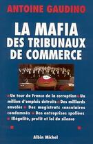 Couverture du livre « La Mafia des tribunaux de commerce » de Gaudino Antoine aux éditions Albin Michel