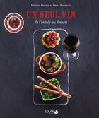 Couverture du livre « Un seul vin de l'entree au dessert -nouvelle edition- » de Pontillo/Malnic aux éditions Solar