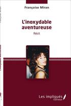 Couverture du livre « L'inoxydable aventureuse » de Francoise Miran aux éditions L'harmattan