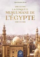 Couverture du livre « La conquête musulmane de l'Egypte » de Akram Agha Ibrahim aux éditions Ribat