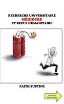 Couverture du livre « Recherche universitaire médiocre et recul humanitaire » de Justine Faith aux éditions Editions Du Grand Heron