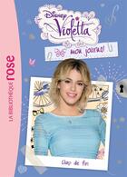 Couverture du livre « Violetta, mon journal t.7 ; clap de fin » de Disney aux éditions Hachette Jeunesse