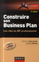 Couverture du livre « Construire son business plan ; 3e édition » de Catherine Leger-Jarniou et Georges Kalousis aux éditions Dunod