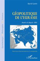 Couverture du livre « Géopolitique de l'Eurasie : avant et depuis 1991 » de David Cumin aux éditions L'harmattan