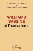Couverture du livre « Williams Sassine et l'humanisme » de Arthur Mukenge Ngoie et Emmanuel Naancin Dami aux éditions L'harmattan