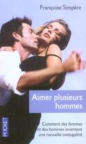 Couverture du livre « Aimer Plusieurs Hommes » de Simpere Francoise aux éditions Pocket