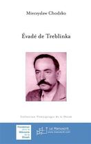 Couverture du livre « Évadé de Treblinka » de Mieczyslaw Chodzko aux éditions Le Manuscrit