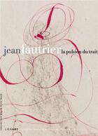 Couverture du livre « Jean Fautrier, la pulsion du trait » de  aux éditions Lienart