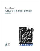 Couverture du livre « Anachroniques : causeries » de Andre Doms aux éditions L'herbe Qui Tremble