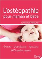 Couverture du livre « Ostéopathie pour maman et bébé ; grossesse, accouchement, nourrisson » de Emmanuel Piquemal aux éditions Dangles
