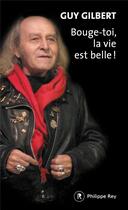 Couverture du livre « Bouge-toi, la vie est belle ! » de Guy Gilbert aux éditions Philippe Rey