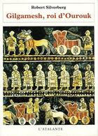 Couverture du livre « Gilgamesh roi d ourouk » de Robert Silverberg aux éditions L'atalante