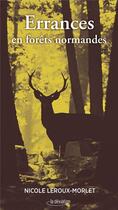 Couverture du livre « Errances en forêts normandes » de Nicole Leroux-Morlet aux éditions La Deviation
