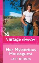 Couverture du livre « Her Mysterious Houseguest (Mills & Boon Vintage Cherish) » de Jane Toombs aux éditions Mills & Boon Series