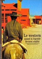 Couverture du livre « Le western - quand la legende devient realite » de Jean-Louis Leutrat aux éditions Gallimard